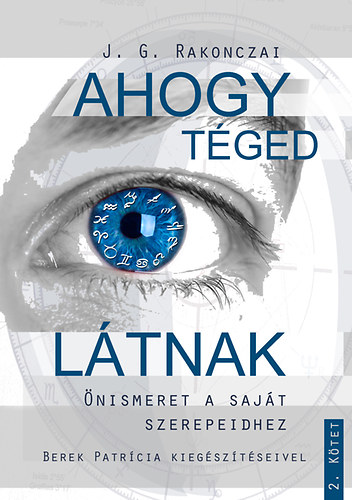 Berek Patrícia, J. G. Rakonczai: Ahogy Téged látnak könyv