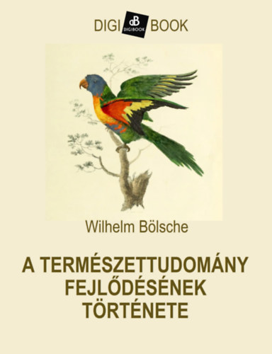 Wilhelm Bölsche: A természettudomány fejlődésének története e-Könyv