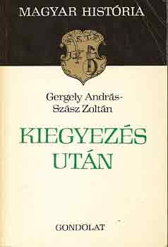 Gergely András-Száz Zoltán: Kiegyezés után (magyar história) antikvár