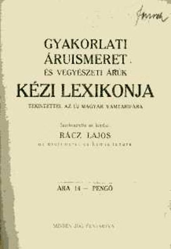 Rácz Lajos: Gyakorlati áruismeret és vegyészeti árúk kézi lexikonja antikvár