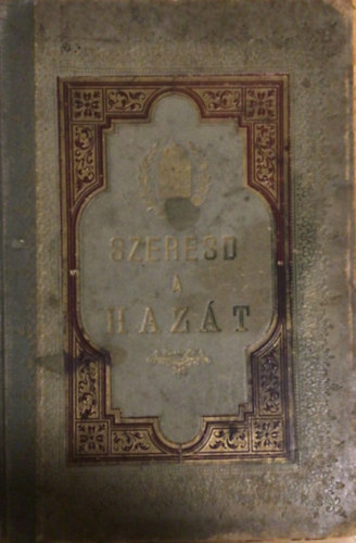 Szeresd a hazát (Olvasmányok fiuk és leányok számára) antikvár