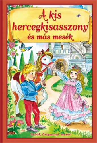 Sebők Zsigmond: A kis hercegkisasszony és más mesék könyv