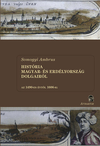 Somogyi Ambrus: História Magyar- és Erdélyország dolgairól I-II. kötet könyv