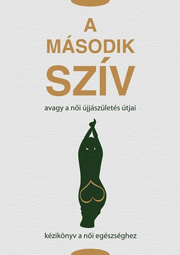 A második szív - Avagy a női újjászületés útjai antikvár