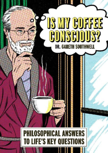 Southwell, Gareth: Is My Coffee Conscious? idegen