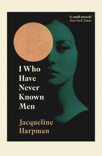 Harpman, Jacqueline: I Who Have Never Known Men idegen