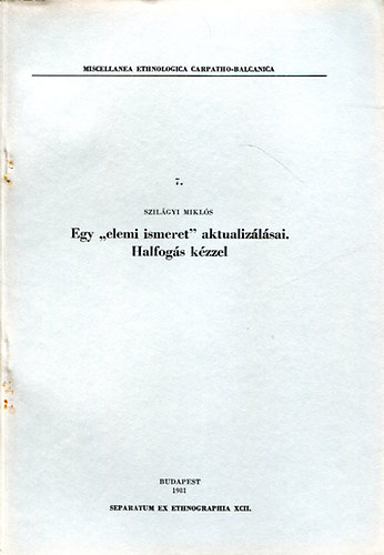 Miscellanea ethnologica carpatho-balcanica  7. (Egy "elemi ismeret" aktualizálásai. Halfogás kézzel antikvár
