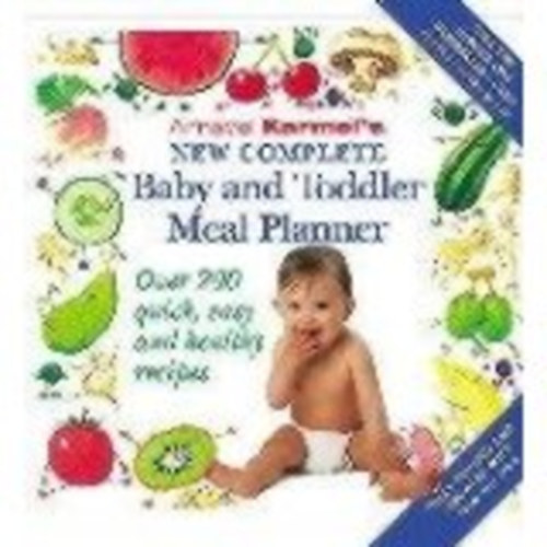 Annabel Karmel: Annabel Karmel's New Complete Baby and Toddler Meal Planner antikvár