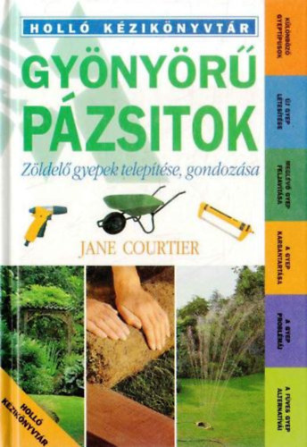 SZERZŐ Jane Courtier SZERKESZTŐ Dr. Lászay György FORDÍTÓ Káldos Zsolt LEKTOR Dr. Lászay György FOTÓZTA Steven Wooster David Askam: Gyönyörű pázsitok   ZÖLDELŐ GYEPEK TELEPÍTÉSE, GONDOZÁSA/KÜLÖNBÖZŐ GYEPTÍPUSOK, ÚJ GYEP LÉTESÍTÉSE, MEGLÉVŐ GYEP FELJAVÍTÁSA, A GYEP KARBANTARTÁSA, A GYEP PROBLÉMÁI, A FÜVES GYEP ALTERNATÍVÁI antikvár