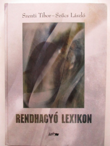 Szenti Tibor; Szűcs László: Rendhagyó lexikon - Dedikált antikvár