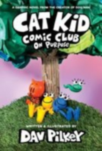 Pilkey, Dav: Cat Kid Comic Club 03: On Purpose idegen