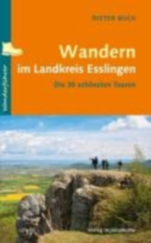 Buck, Dieter: Wandern im Landkreis Esslingen idegen