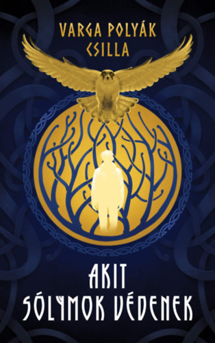 Varga Polyák Csilla: Akit sólymok védenek antikvár