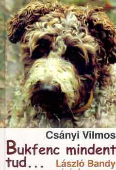 Csányi Vilmos: Bukfenc mindent tud... antikvár