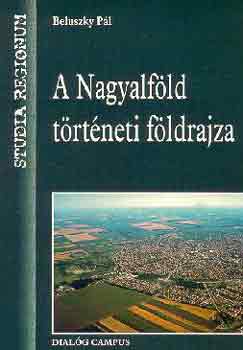 Beluszky Pál: A Nagyalföld történeti földrajza könyv
