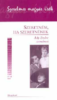 Borbély Sándor: Szeretném, ha szeretnének - Ady Endre szerelmei antikvár