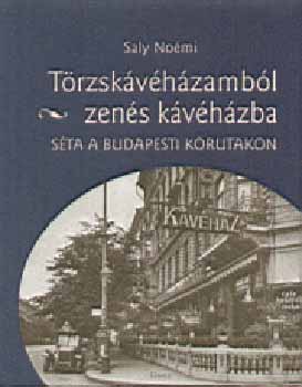 Saly Noémi: Törzskávéházamból zenés kávéházba antikvár