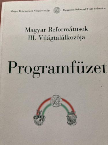 Magyar Reformátusok III. Világtalálkozója; Programfüzet antikvár