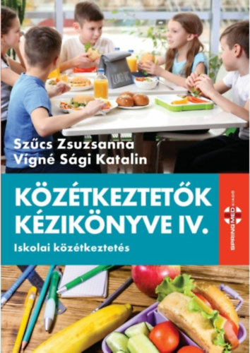 Szűcs Zsuzsanna: Közétkeztetők kézikönyve IV. antikvár