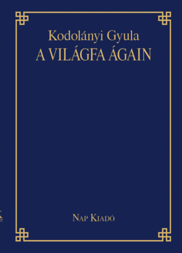 Csűrös Csilla, Kodolányi Gyula: A világfa ágain könyv