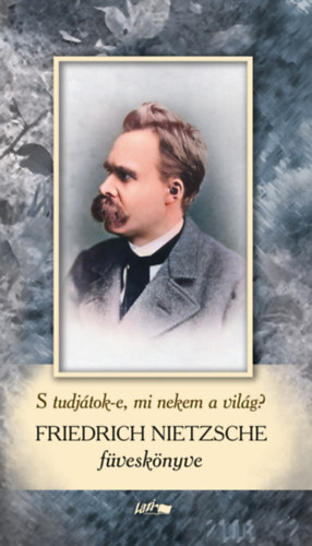 Friedrich Nietzsche: Friedrich Nietzsche füveskönyv - S tudjátok-e, mi nekem a világ? antikvár