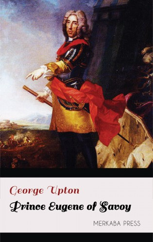 George Upton: Prince Eugene of Savoy e-Könyv