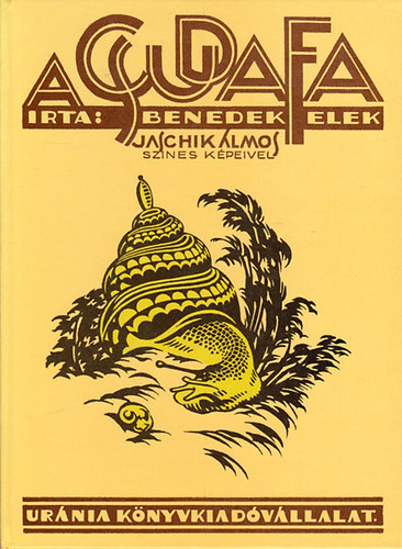 Benedek Elek, Graf.: Jaschik Álmos: A csudafa mesék (Jaschik Álmos színes rajzaival)- reprint antikvár