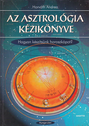 Horváth Andrea: Az asztrológia kézikönyve - Hogyan készítsünk horoszkópot? antikvár