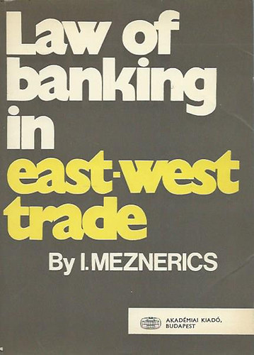 Dr. Meznerics Iván: Law of Banking in East-West Trade antikvár