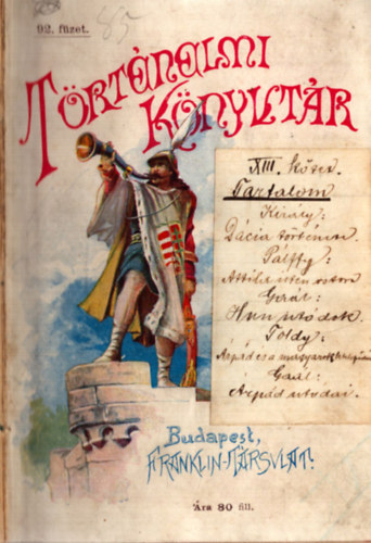 Király Pál, Pálffy Albert, Gaal Mózes, Dr. Toldy László: 5 mű a Történelmi Könyvtár sorozatból: Dáczia története - Attila, Isten ostora - Hún utódok és az avar birodalom története - Árpád és a magyarok letelepedése - Árpád utódai (egybekötve) antikvár