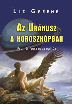 Liz Greene: Az Uránusz a horoszkópban könyv