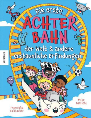 Barfield, Mike: Die erste Achterbahn der Welt und andere erstaunliche Erfindungen idegen