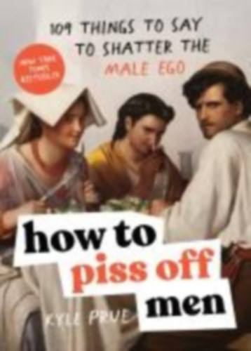 Prue, Kyle: How to Piss Off Men idegen