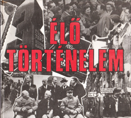 Asperján György: Élő történelem - Történelmi montázs 1944-1962 antikvár