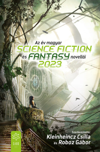 Kleinheincz Csilla (szerk.), Roboz Gábor (szerk.): Az év magyar science fiction és fantasynovellái 2023 könyv
