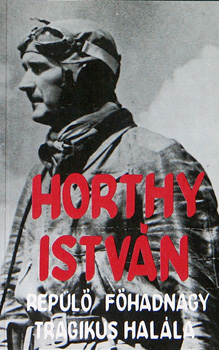 Horthy István: Repülő főhadnagy tragikus halála antikvár
