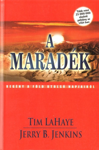 Tim LaHaye · Jerry B. Jenkins: A maradék (A Föld utolsó napjairól ) antikvár