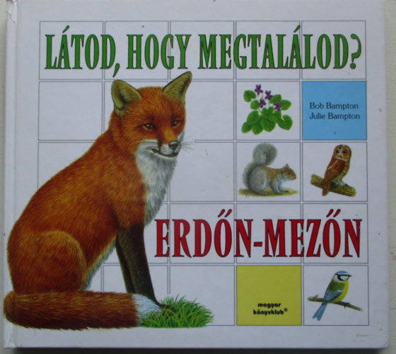 Bob és Julie Bampton: Látod, hogy megtalálod? a ház körül-erdőn mezőn antikvár
