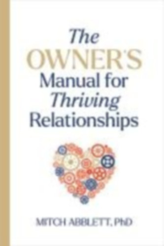 Abblett, Mitch: The Owner's Manual for Thriving Relationships idegen