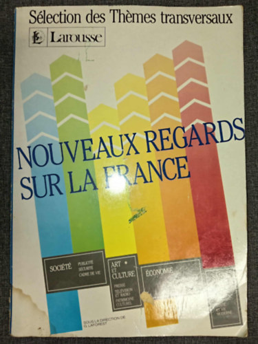 Larousse: Nouveaux Regards Sur La France - Sélection des Thémes transversaux pour l'enseignement de la langue et de la civilisation francaises antikvár