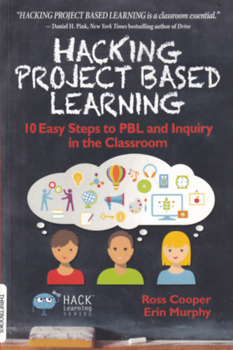 Ross Cooper, Erin Murphy: Hacking Project Based Learning: 10 Easy Steps to PBL and Inquiry in the Classroom antikvár