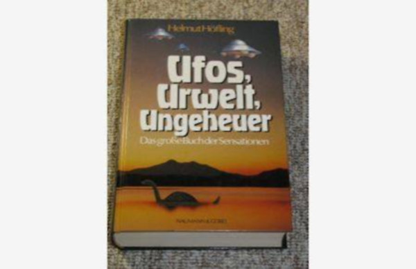 Helmut Höfling: Ufos, Urwelt, Ungeheuer antikvár