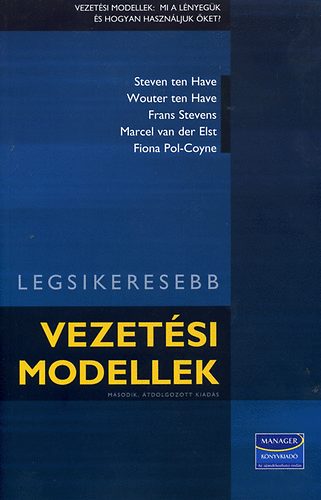 Fiona Pol-Coyne; Marcel van der Elst; Frans Stevens; Wouter ten Have; Steven ten Have: Legsikeresebb vezetési modellek antikvár