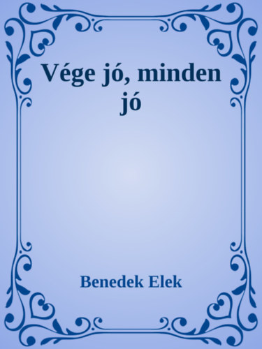 Benedek Elek: Vége jó, minden jó e-Könyv