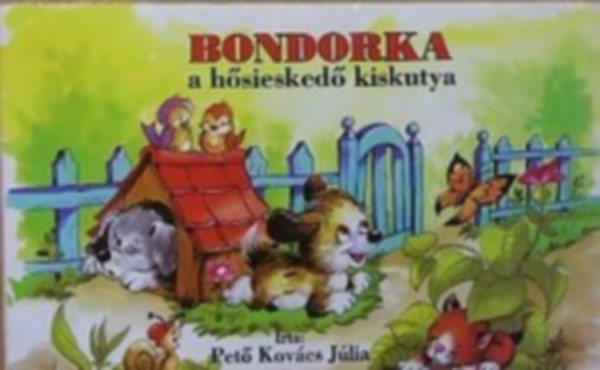 Pető Kovács Júlia, Radvány Zsuzsa: Bondorka a hősieskedő kiskutya antikvár