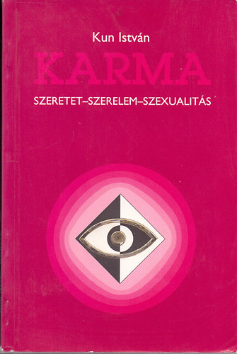 Kun István - Reiki mester: Karma - Szeretet-szerelem-szexualitás antikvár