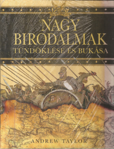 Andrew Taylor: Nagy birodalmak tündöklése és bukása antikvár