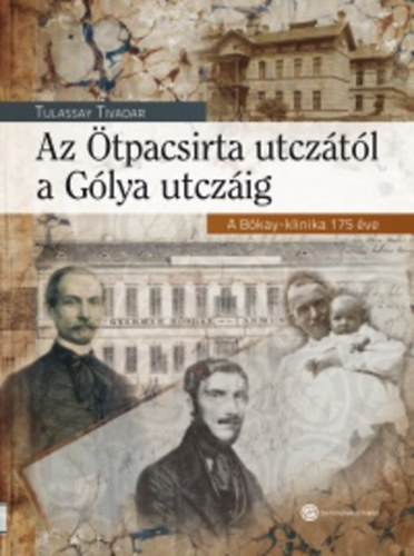 Tulassay Tivadar: Az Ötpacsirta utczától a Gólya utczáig antikvár