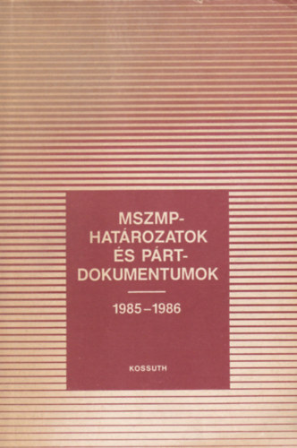 Szerkesztette: Vas Henrik: MSZMP-határozatok és pártdokumentumoik 1985-1986 antikvár