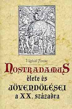 Vághidi Ferenc: Nostradamus élete és jövendölései a XX. századra antikvár